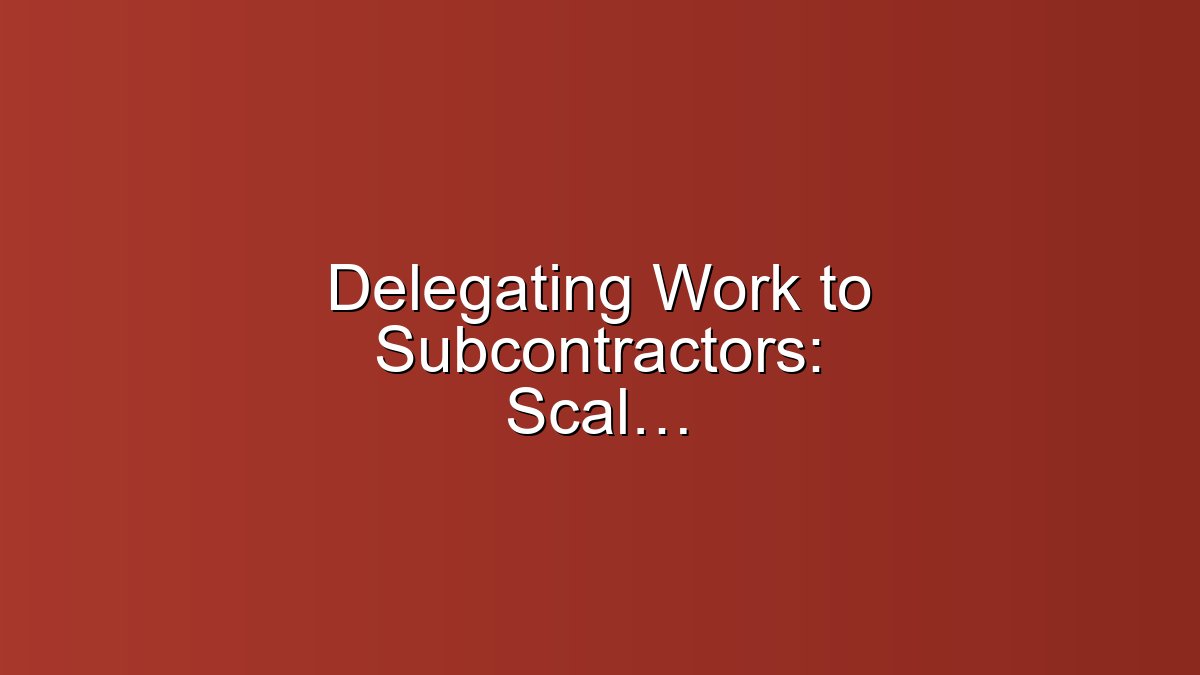 Delegating Work to Subcontractors: Scalable Framework