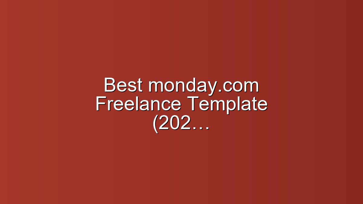 Best monday.com Freelance Template (2025)