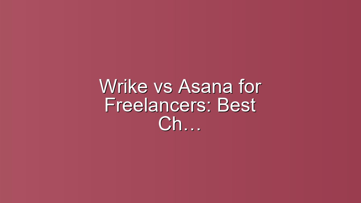 Wrike vs Asana for Freelancers: Best Choice 2025